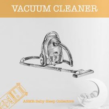 Vacuum Cleaner - ASMR-Sound for your Baby to Sleep (Unabridged)