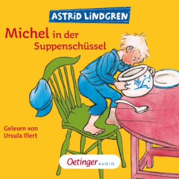 Michel aus Lönneberga 1. Michel in der Suppenschüssel audiobook, Astrid Lindgren