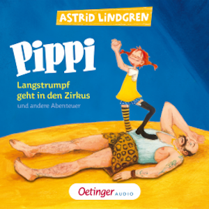 Pippi Langstrumpf geht in den Zirkus und andere Abenteuer, Astrid Lindgren