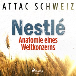 NESTLÉ - Anatomie eines Weltkonzerns