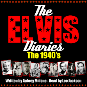 The Elvis Diaries - The 1940's