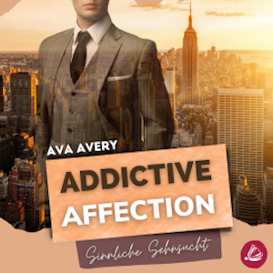 Addictive Affection – Sinnliche Sehnsucht