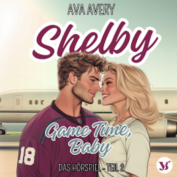 Shelby. Game Time, Baby – Das Hörspiel Teil 2