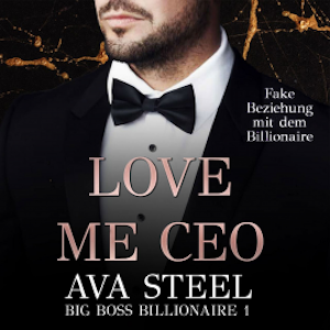 Love me, CEO!: Fake Beziehung mit dem Billionaire (Big Boss Billionaire 1)