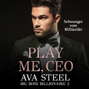 Play me, CEO!: Schwanger vom Milliardär (Big Boss Billionaire 2)