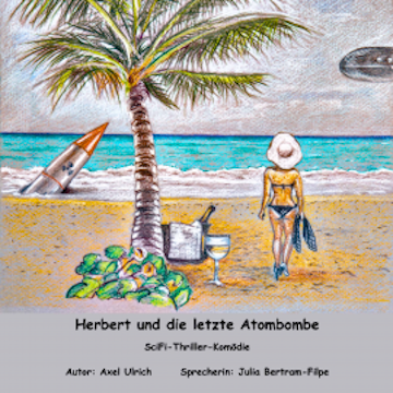 Herbert und dle letzte Atombombe - SciFi-Thriller-Komödie