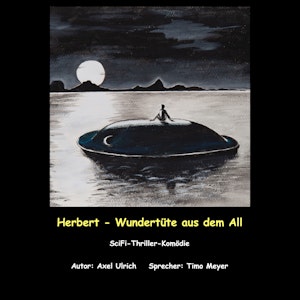 Herbert - Wundertüte aus dem All: amüsanter Thriller - ein Mensch kommt als Entwicklungshelfer vom Planeten Goni zu uns