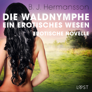 Die Waldnymphe – ein erotisches Wesen - Erotische Novelle