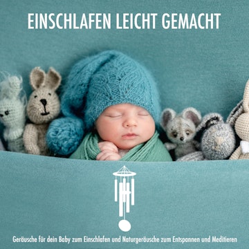 Windspiel - Geräusche für dein Baby zum Einschlafen und Naturgeräusche zum Entspannen und Meditieren - Einschlafen leicht gemach