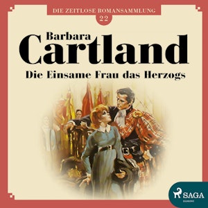 Die einsame Frau das Herzogs - Die zeitlose Romansammlung von Barbara Cartland 22 (Ungekürzt)