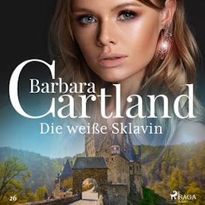 Die weiße Sklavin (Die zeitlose Romansammlung von Barbara Cartland 26)