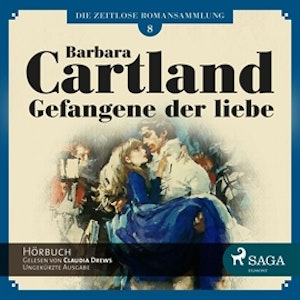 Gefangene Der Liebe (Die zeitlose Romansammlung von Barbara Cartland 8) 