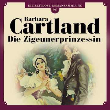 Die Zigeunerprinzessin (Die zeitlose Romansammlung von Barbara Cartland 20)