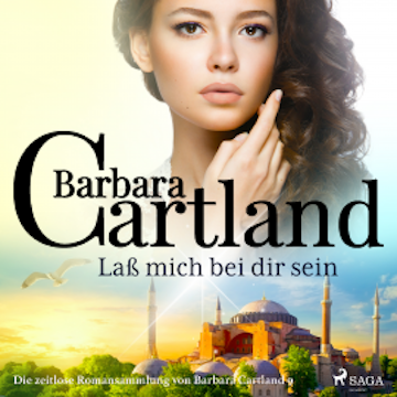 Laß mich bei dir sein (Die zeitlose Romansammlung von Barbara Cartland)