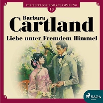 Liebe unter fremdem Himmel (Die zeitlose Romansammlung von Barbara Cartland 13)