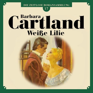 Weiße Lilie (Die zeitlose Romansammlung von Barbara Cartland 17)