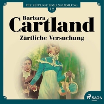 Zärtliche Versuchung (Die zeitlose Romansammlung von Barbara Cartland 12)