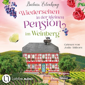 Wiedersehen in der kleinen Pension im Weinberg - Die Moselpension-Reihe, Teil 3 (Ungekürzt) audiobook, Barbara Erlenkamp