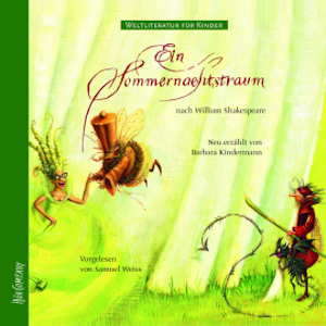 Weltliteratur für Kinder - Ein Sommernachtstraum von William Shakespeare