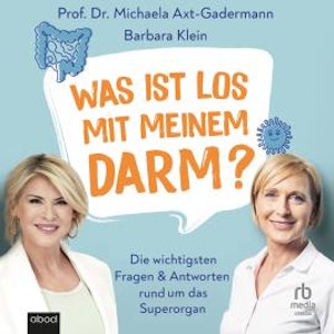 Was ist los mit meinem Darm?, Barbara Klein, Michaela Axt-Gadermann