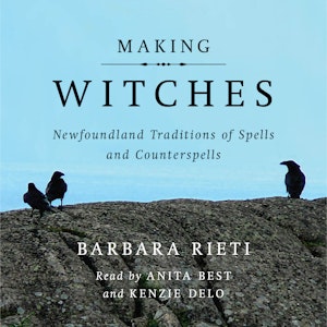 Making Witches - Newfoundland Traditions of Spells and Counterspells (Unabridged)