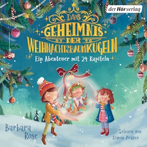 Das Geheimnis der Weihnachtsbaumkugeln - Ein Abenteuer mit 24 Kapiteln, Barbara Rose