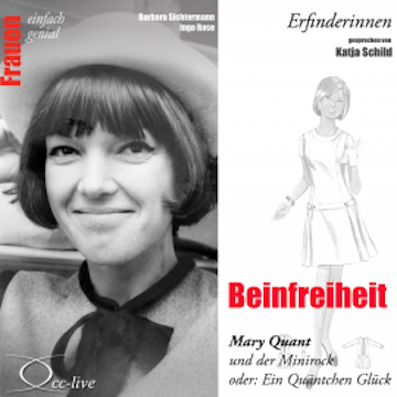 Beinfreiheit - Mary Quant und der Minirock oder ein Quäntchen Glück