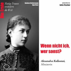 Die Erste - Wenn nicht ich, wer sonst? (Alexandra Kollontai, Ministerin)