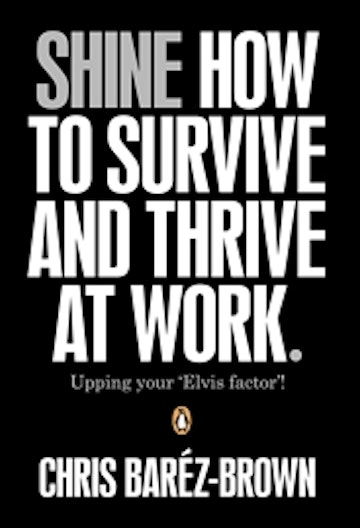 SHINE: How to Survive and Thrive at Work