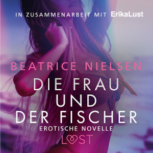 Die Frau und der Fischer: Erotische Novelle