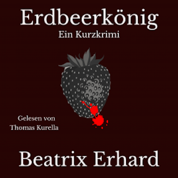 Erdbeerkönig Ein Kurzkrimi