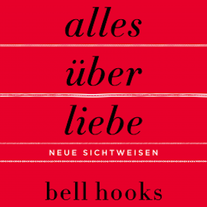 Alles über Liebe – Neue Sichtweisen (ungekürzt)