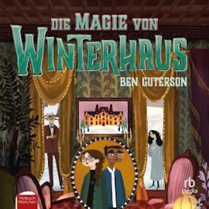 Die Magie von Winterhaus, Ben Guterson