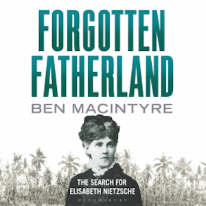 Forgotten Fatherland, Ben Macintyre