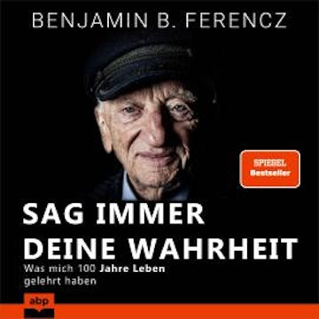 Sag immer Deine Wahrheit - Was mich 100 Jahre Leben gelehrt haben (Ungekürzt)