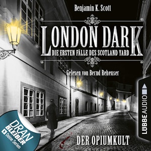 London Dark - Die ersten Fälle des Scotland Yard: Der Opiumkult