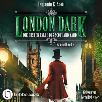 London Dark - Die ersten Fälle des Scotland Yard, Sammelband 3: Folge 13-16 (Ungekürzt)