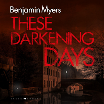 These Darkening Days audiobook, Benjamin Myers