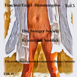 Feuchter Engel - Hemmungslos Teil 3