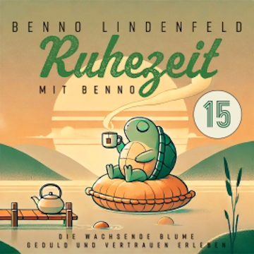 Die wachsende Blume - Geduld und Vertrauen erleben audiobook, Benno Lindenfeld