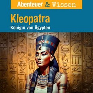Abenteuer & Wissen, Kleopatra - Königin von Ägypten, Berit Hempel