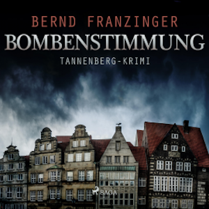 Bombenstimmung - Tannenberg-Krimi (Ungekürzt)