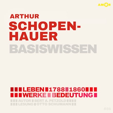 Arthur Schopenhauer (1788-1860) - Leben, Werke, Bedeutung - Basiswissen (ungekürzt)