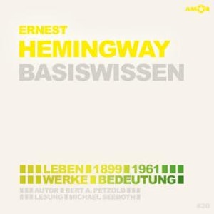 Ernest Hemingway (1899-1961) Basiswissen - Leben, Werk, Bedeutung (Ungekürzt)