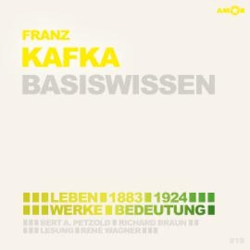 Franz Kafka (1883-1924) Basiswissen - Leben, Werk, Bedeutung (Ungekürzt)