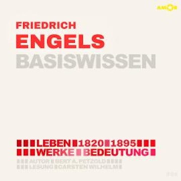 Friedrich Engels (1820-1895) - Leben, Werke, Bedeutung - Basiswissen (ungekürzt)