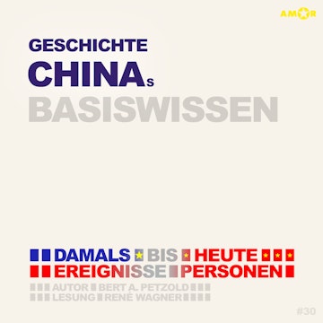 Geschichte Chinas - Damals bis heute. Ereignisse, Personen, Zusammenhänge - Basiswissen (ungekürzt)