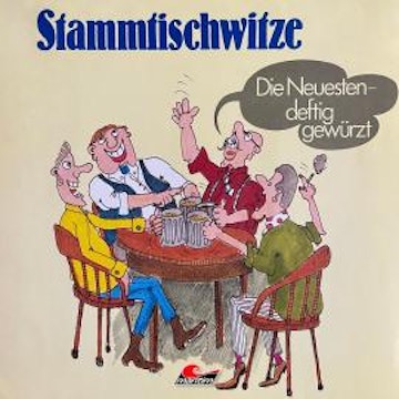 Stammtischwitze, Folge 1: Die Neuesten - deftig gewürzt