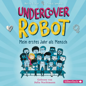 Undercover Robot - Mein erstes Jahr als Mensch