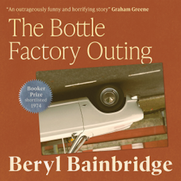 The Bottle Factory Outing audiobook, Beryl Bainbridge